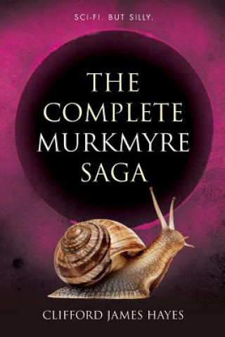 Книга Complete Murkmyre Saga Clifford James Hayes