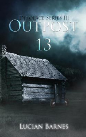 Kniha Outpost 13: Desolace Series III Lucian Barnes