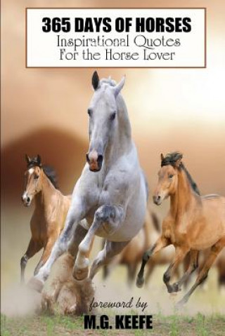 Könyv 365 Days of Horses: Inspirational Quotes for the Horse Lover Mg Keefe