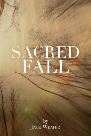 Knjiga Sacred Fall Jack Weafer