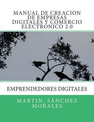 Carte Manual de creacion de empresas digitales y comercio electronico 2.0: Emprendedores Digitales Msm Martin Sanchez Morales