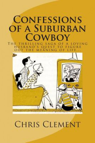 Kniha Confessions of a Suburban Cowboy MR Chris Clement