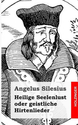 Kniha Heilige Seelenlust oder geistliche Hirtenlieder Angelus Silesius