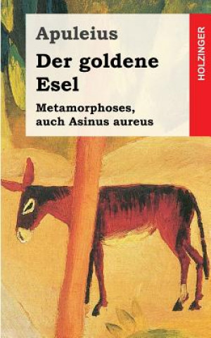 Kniha Der goldene Esel: Metamorphoses, auch Asinus aureus Apuleius