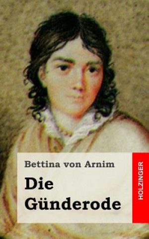 Kniha Die Günderode Bettina Von Arnim