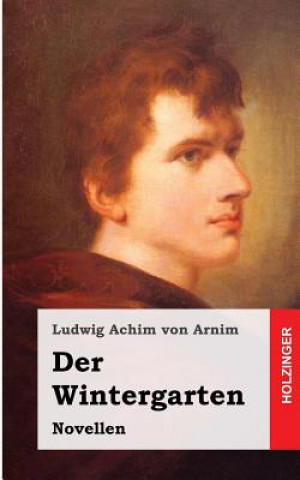 Książka Der Wintergarten: Novellen Ludwig Achim Von Arnim