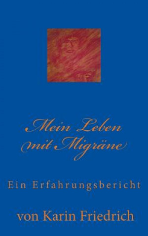 Kniha Mein Leben mit Migräne: Ein Erfahrungsbericht von Karin Friedrich Karin Friedrich