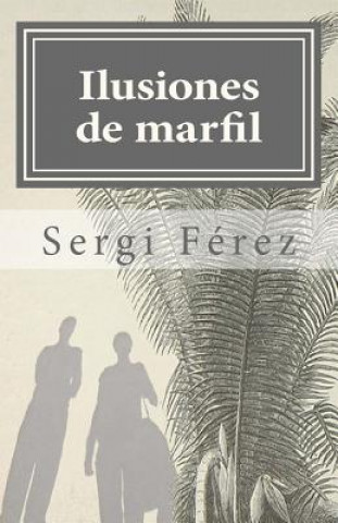 Könyv Ilusiones de marfil Sergi Ferez