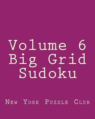 Kniha Volume 6 Big Grid Sudoku: 80 Easy to Read, Large Print Sudoku Puzzles New York Puzzle Club