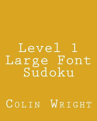 Книга Level 1 Large Font Sudoku: Fun, Large Grid Sudoku Puzzles Colin Wright