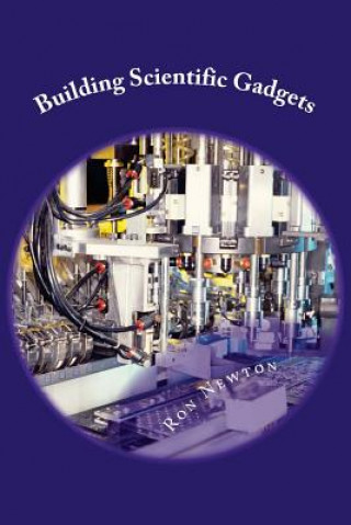Книга Building Scientific Gagets: Physics, Chemistry & Microbiology MR Ronald R Newton