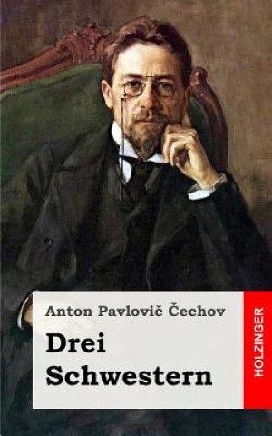 Kniha Drei Schwestern: (Tri Sestry) Anton Pavlovič Čechov