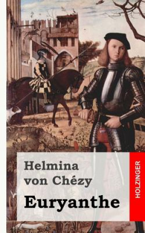 Kniha Euryanthe Helmina Von Chezy