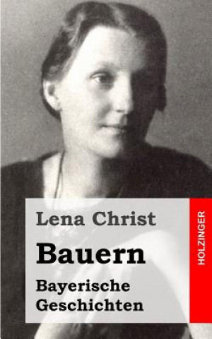 Kniha Bauern: Bayerische Geschichten Lena Christ