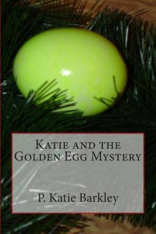 Kniha Katie and the Golden Egg Mystery P Katie Barkley