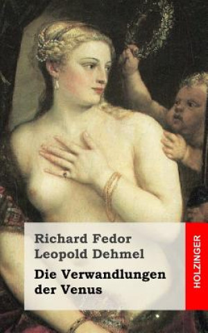 Kniha Die Verwandlungen der Venus Richard Fedor Leopold Dehmel