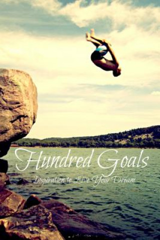 Knjiga Hundred Goals: Inspiration to Live Your Dream Steven P Severson