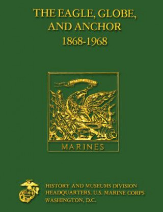 Kniha The Eagle, Globe and Anchor 1868 - 1968 Col John a Driscoll Usmcr