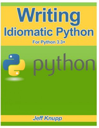 Kniha Writing Idiomatic Python 3.3 Jeff Knupp