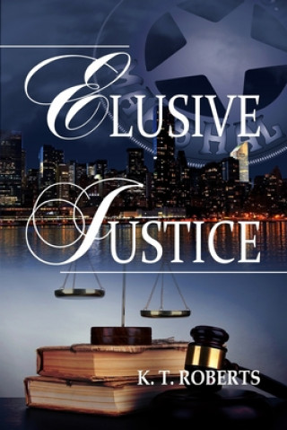 Книга Elusive Justice K T Roberts