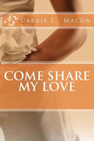 Könyv Come Share My Love Carrie L Macon