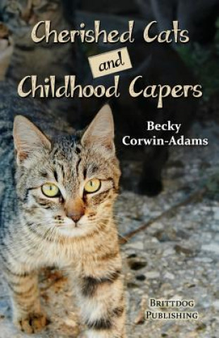 Książka Cherished Cats and Childhood Capers Becky Corwin-Adams