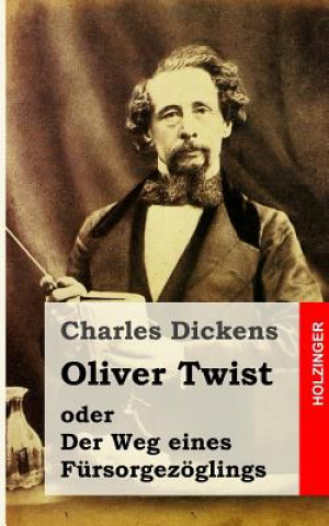 Könyv Oliver Twist oder Der Weg eines Fürsorgezöglings Charles Dickens