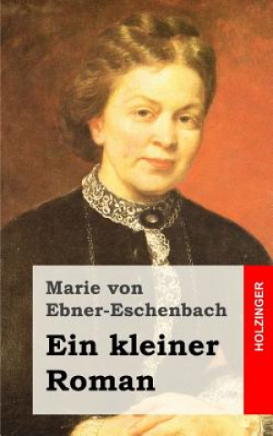 Книга Ein kleiner Roman Marie Von Ebner-Eschenbach