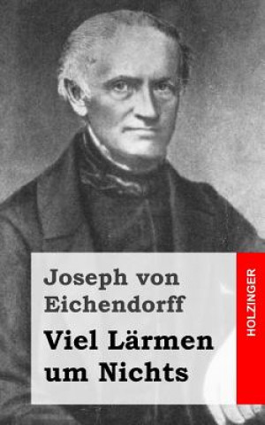 Libro Viel Lärmen um Nichts Joseph von Eichendorff