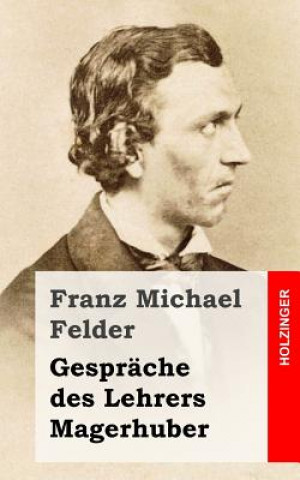 Kniha Gespräche des Lehrers Magerhuber Franz Michael Felder