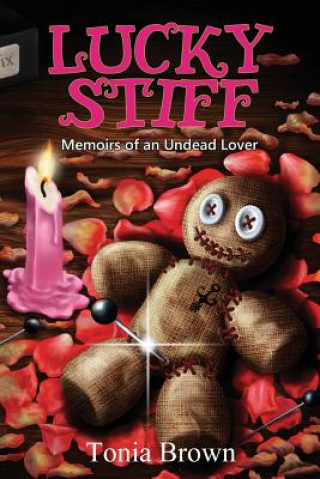 Buch Lucky Stiff: Memoirs of an Undead Lover Tonia Brown