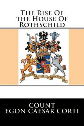 Kniha The Rise Of the House Of Rothschild Egon Caesar Corti