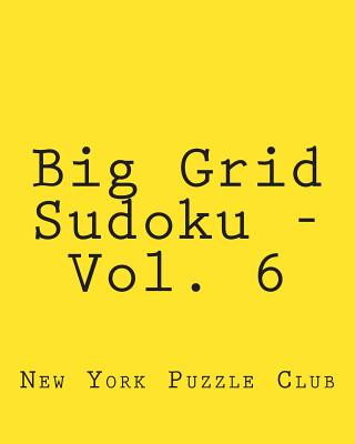 Livre Big Grid Sudoku - Vol. 6: Fun, Large Grid Sudoku Puzzles New York Puzzle Club