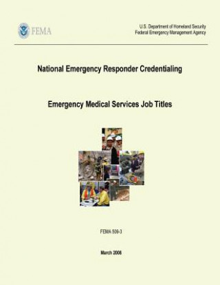 Carte National Emergency Responder Credentialing - Emergency Medical Services Job Titles (FEMA 509-3 / March 2008) U S Department of Homeland Security