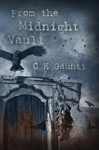 Knjiga From the Midnight Vault C K Gauntt