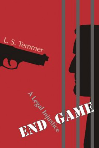 Livre End Game: A Legal Injustice L S Temmer