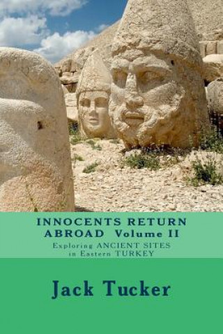 Kniha Innocents Return Abroad: Exploring Ancient Sites in Eastern Turkey Jack Tucker