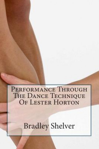 Carte Performance Through The Dance Technique Of Lester Horton Bradley B Shelver
