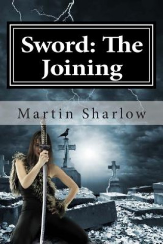 Kniha Sword: The Joining Martin C Sharlow