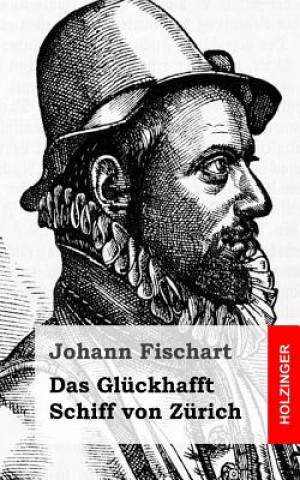 Kniha Das Glückhafft Schiff von Zürich Johann Fischart