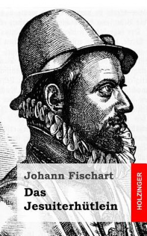 Libro Das Jesuiterhütlein Johann Fischart