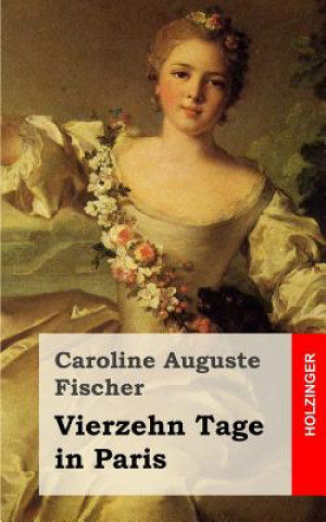 Buch Vierzehn Tage in Paris Caroline Auguste Fischer