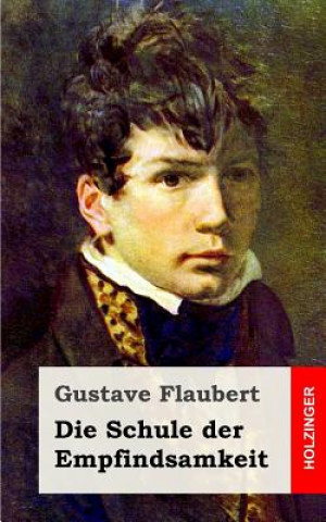 Könyv Die Schule der Empfindsamkeit Gustave Flaubert