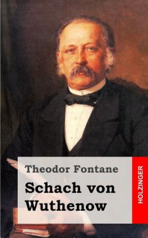 Könyv Schach von Wuthenow: Erzählung aus der Zeit des Regiments Gensdarmes Theodor Fontane