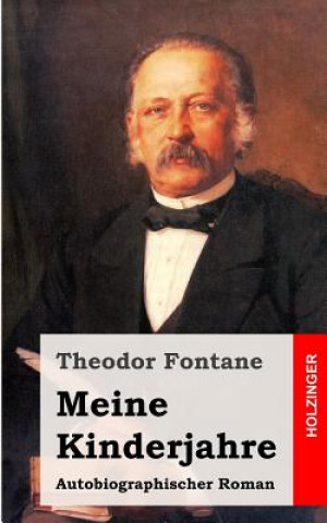 Kniha Meine Kinderjahre: Autobiographischer Roman Theodor Fontane