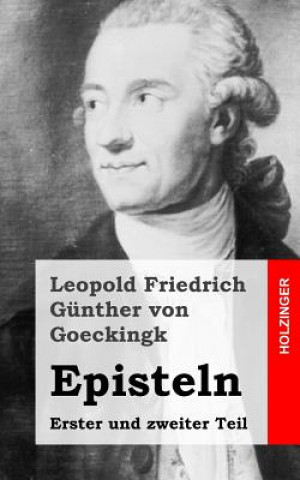 Книга Episteln: Erster und zweiter Teil Leopold Friedrich Gunthe Von Goeckingk