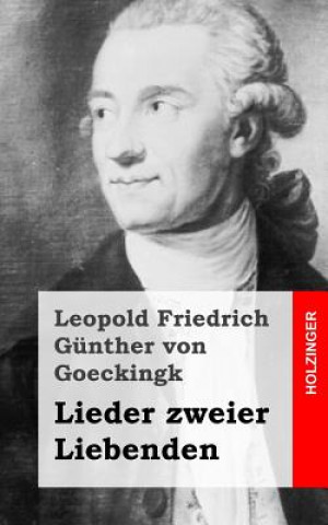 Книга Lieder zweier Liebenden Leopold Friedrich Gunthe Von Goeckingk
