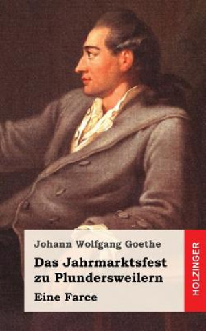 Carte Das Jahrmarktsfest zu Plundersweilern: Eine Farce Johann Wolfgang Goethe