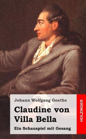 Carte Claudine Von Villa Bella: Ein Schauspiel Mit Gesang Johann Wolfgang Goethe