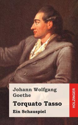 Книга Torquato Tasso: Ein Schauspiel Johann Wolfgang Goethe